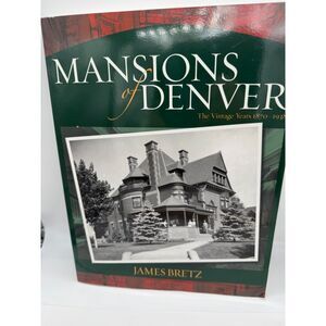 Mansions of Denver by James Bretz Softbound Book NEW